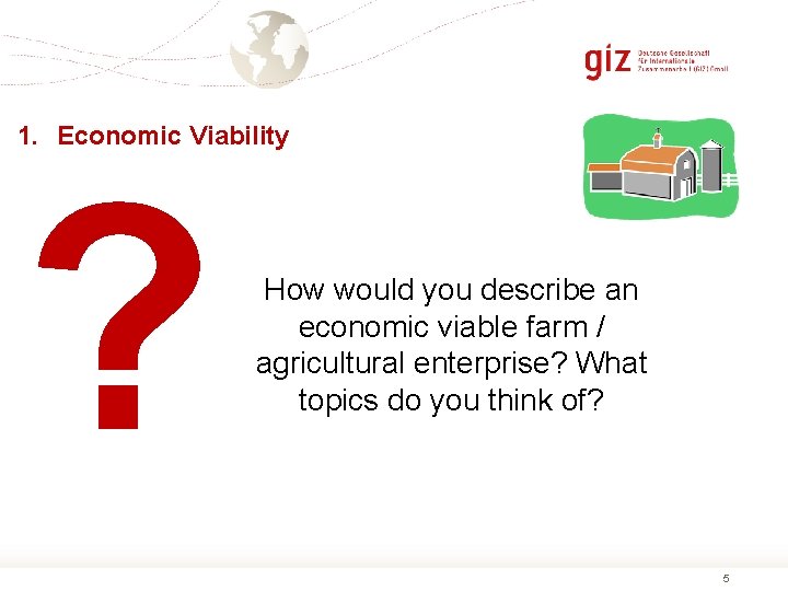 1. Economic Viability ? How would you describe an economic viable farm / agricultural