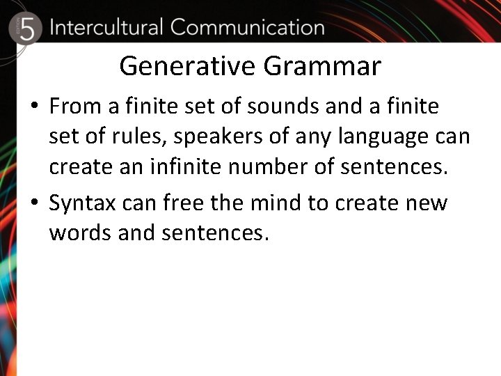 Generative Grammar • From a finite set of sounds and a finite set of