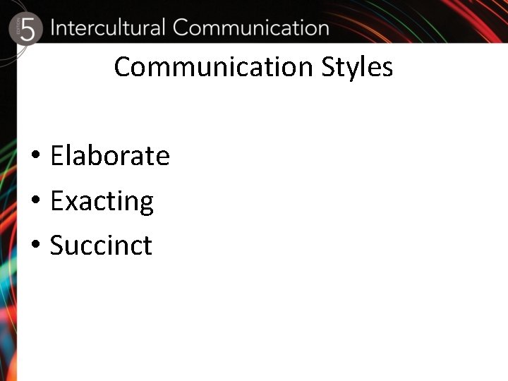Communication Styles • Elaborate • Exacting • Succinct 