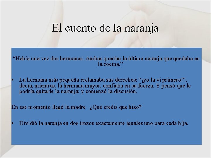 El cuento de la naranja “Había una vez dos hermanas. Ambas querían la última