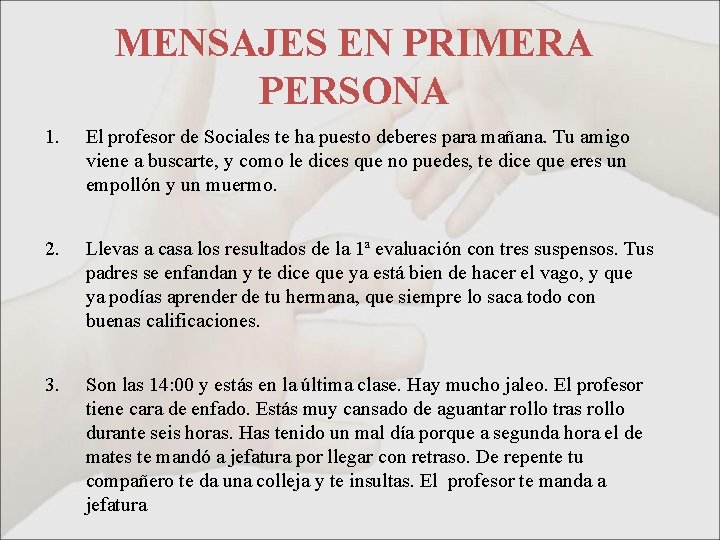 MENSAJES EN PRIMERA PERSONA 1. El profesor de Sociales te ha puesto deberes para