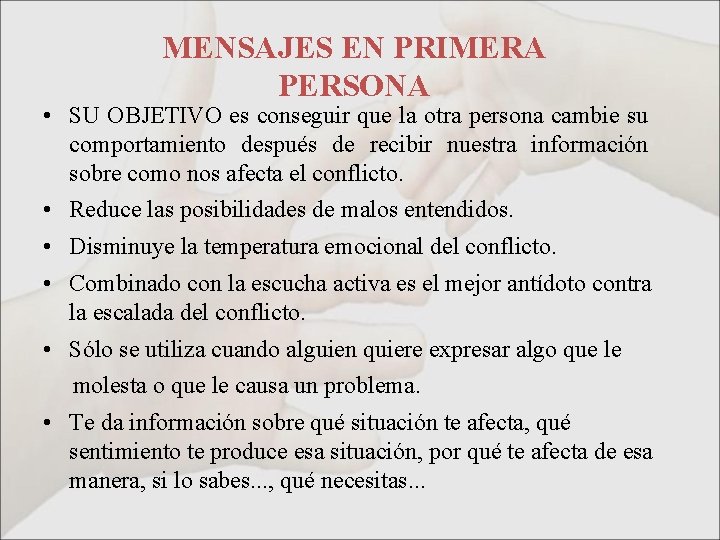 MENSAJES EN PRIMERA PERSONA • SU OBJETIVO es conseguir que la otra persona cambie