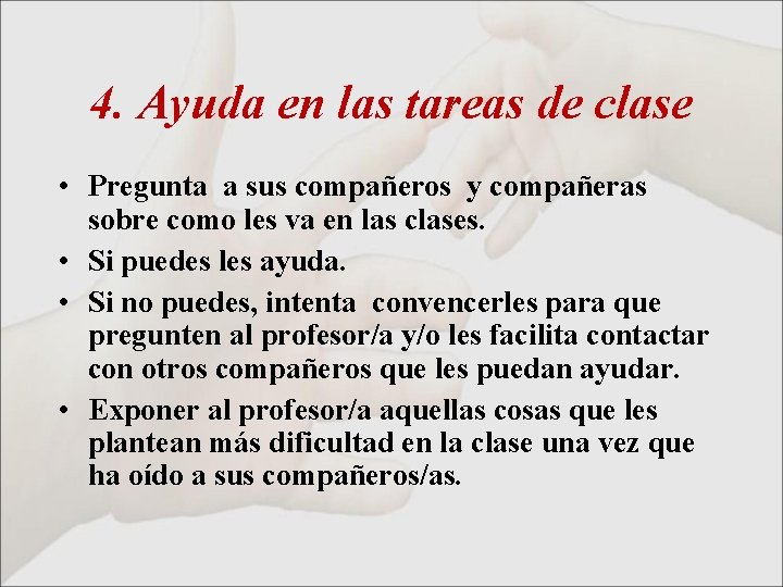 4. Ayuda en las tareas de clase • Pregunta a sus compañeros y compañeras