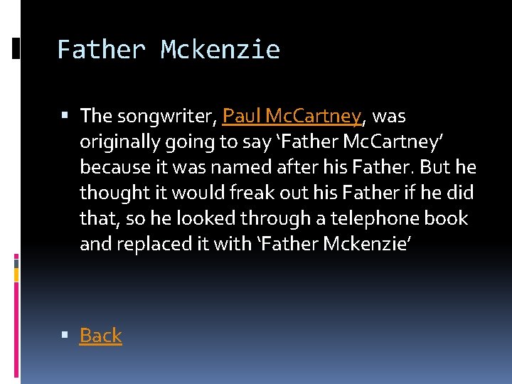 Father Mckenzie The songwriter, Paul Mc. Cartney, was originally going to say ‘Father Mc.