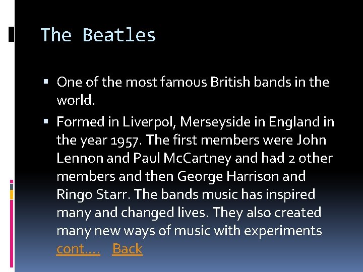 The Beatles One of the most famous British bands in the world. Formed in