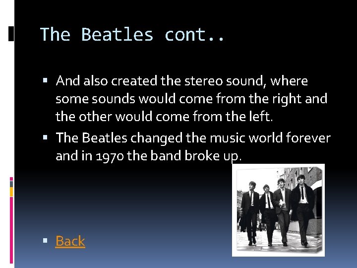 The Beatles cont. . And also created the stereo sound, where some sounds would