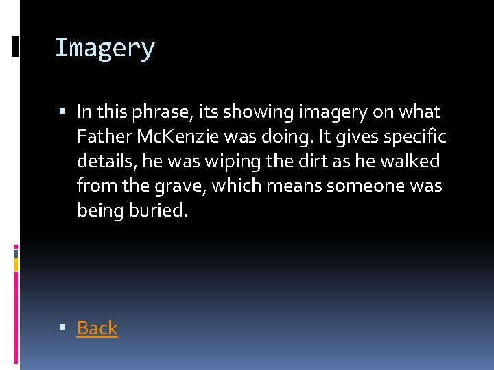 Imagery In this phrase, its showing imagery on what Father Mc. Kenzie was doing.