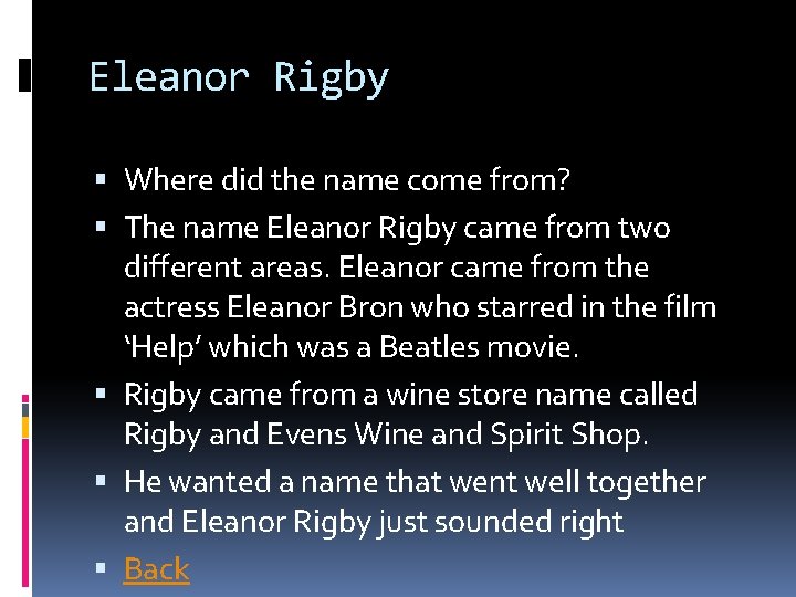 Eleanor Rigby Where did the name come from? The name Eleanor Rigby came from