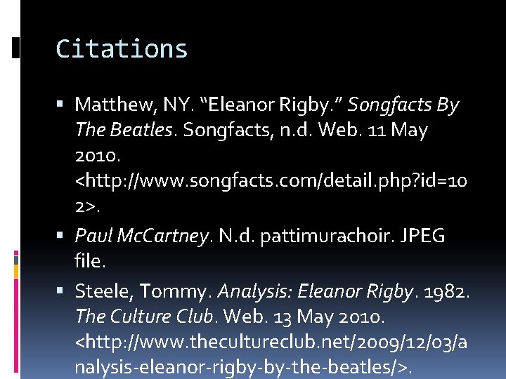 Citations Matthew, NY. “Eleanor Rigby. ” Songfacts By The Beatles. Songfacts, n. d. Web.