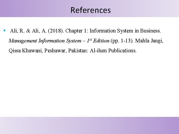 References § Ali, R. & Ali, A. (2018). Chapter 1: Information System in Business.