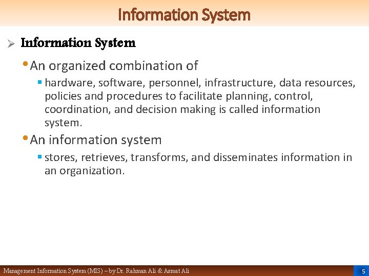 Information System Ø Information System • An organized combination of § hardware, software, personnel,