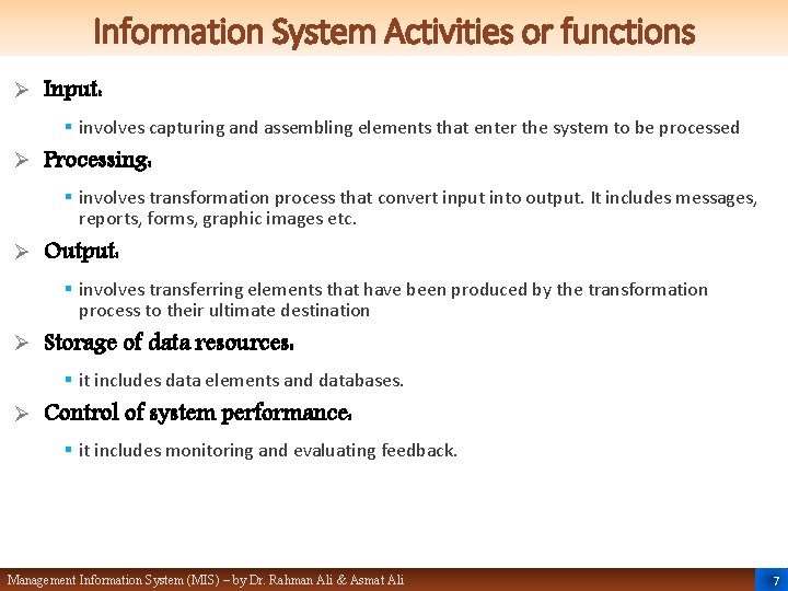 Information System Activities or functions Ø Input: § involves capturing and assembling elements that