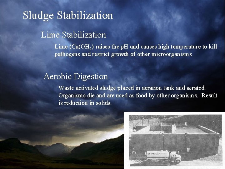 Sludge Stabilization Lime (Ca(OH 2) raises the p. H and causes high temperature to