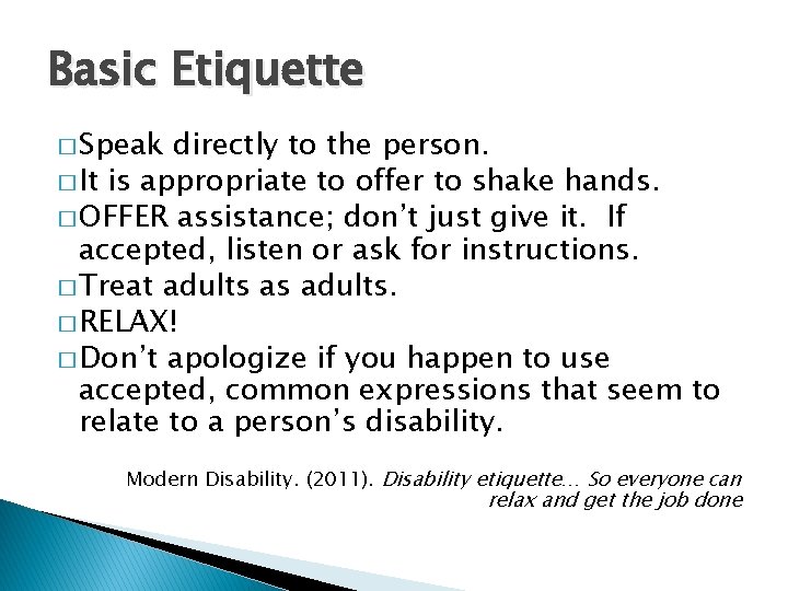 Basic Etiquette � Speak directly to the person. � It is appropriate to offer