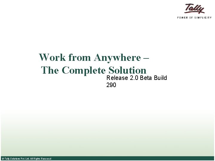 Work from Anywhere – The Complete Solution Release 2. 0 Beta Build 290 ©