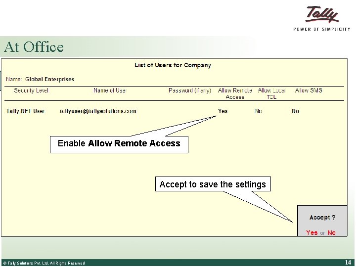 At Office 3. Authorise Remote Users Go to Gateway of Tally > Alt+F 3