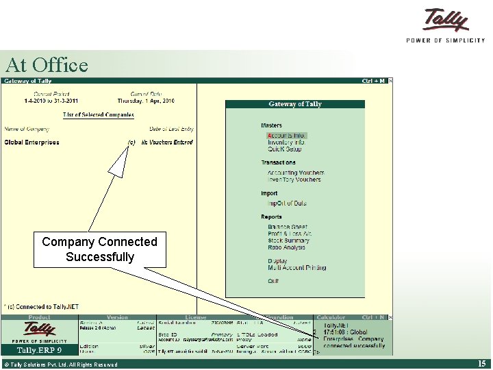 At Office 4. Connect Company to Tally. NET Go to Gateway of Tally >