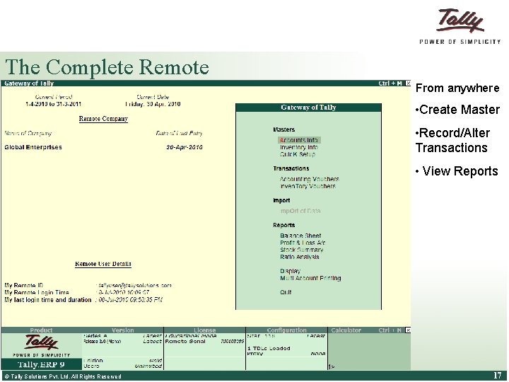 The Complete Remote From anywhere • Create Master • Record/Alter Transactions • View Reports