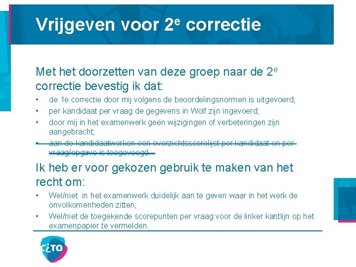 Vrijgeven voor 2 e correctie Met het doorzetten van deze groep naar de 2