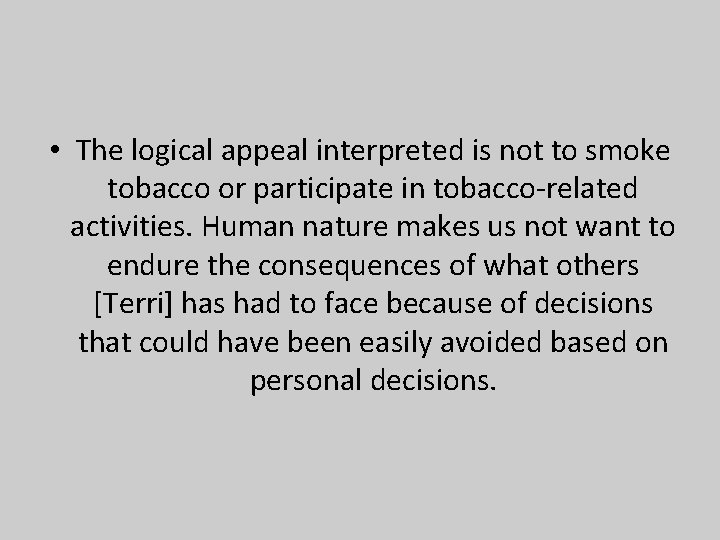  • The logical appeal interpreted is not to smoke tobacco or participate in