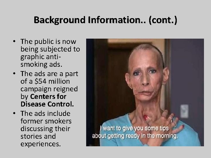 Background Information. . (cont. ) • The public is now being subjected to graphic