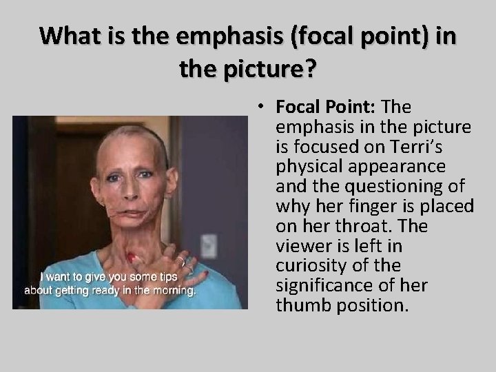 What is the emphasis (focal point) in the picture? • Focal Point: The emphasis