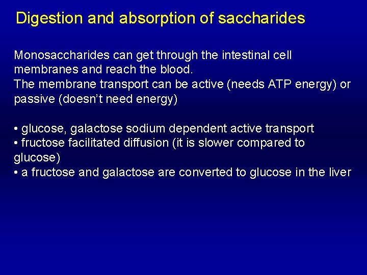 Digestion and absorption of saccharides Monosaccharides can get through the intestinal cell membranes and