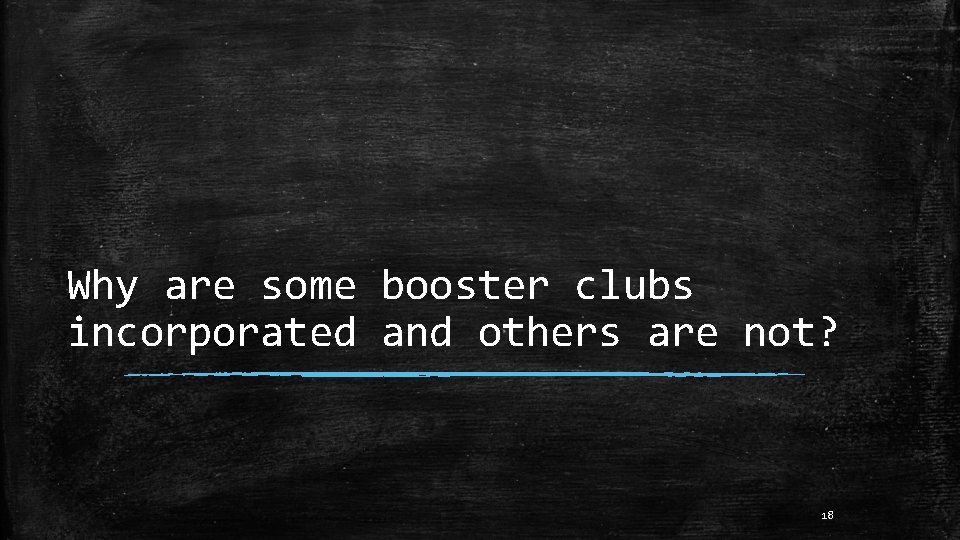 Why are some booster clubs incorporated and others are not? 18 