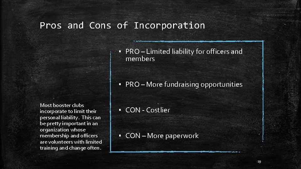 Pros and Cons of Incorporation ▪ PRO – Limited liability for officers and members