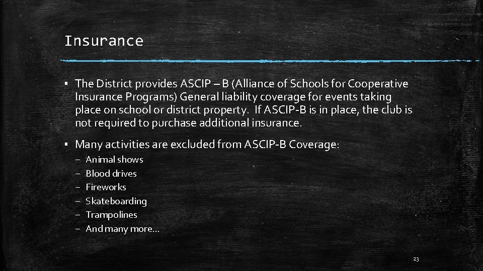 Insurance ▪ The District provides ASCIP – B (Alliance of Schools for Cooperative Insurance