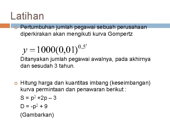 Latihan Pertumbuhan jumlah pegawai sebuah perusahaan diperkirakan mengikuti kurva Gompertz Ditanyakan jumlah pegawai awalnya,