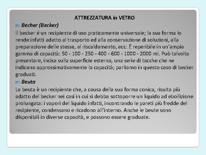 ATTREZZATURA in VETRO Becher (Becker) Il becker é un recipiente di uso praticamente universale;