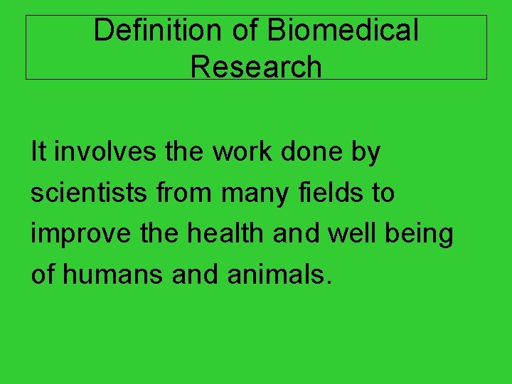 Definition of Biomedical Research It involves the work done by scientists from many fields