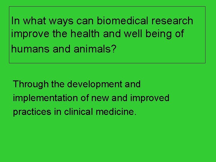 In what ways can biomedical research improve the health and well being of humans