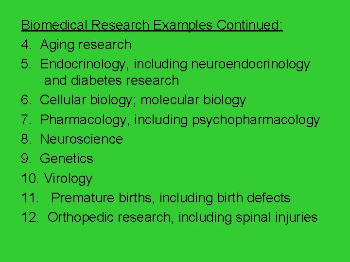 Biomedical Research Examples Continued: 4. Aging research 5. Endocrinology, including neuroendocrinology and diabetes research