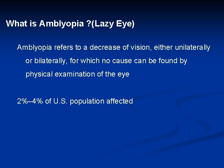 What is Amblyopia ? (Lazy Eye) Amblyopia refers to a decrease of vision, either