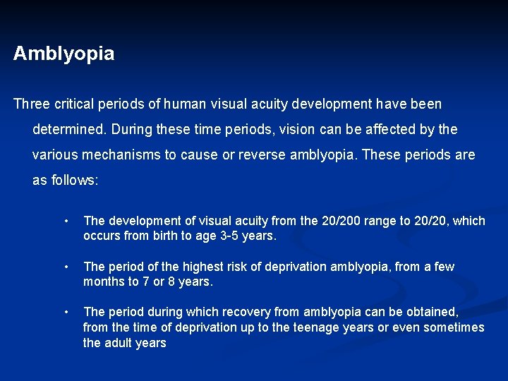 Amblyopia Three critical periods of human visual acuity development have been determined. During these