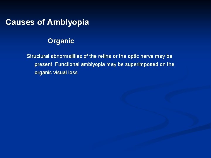 Causes of Amblyopia Organic Structural abnormalities of the retina or the optic nerve may