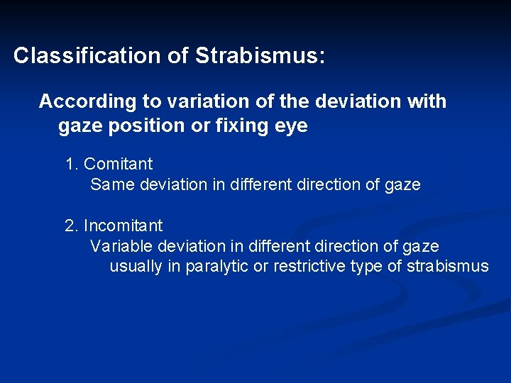 Classification of Strabismus: According to variation of the deviation with gaze position or fixing