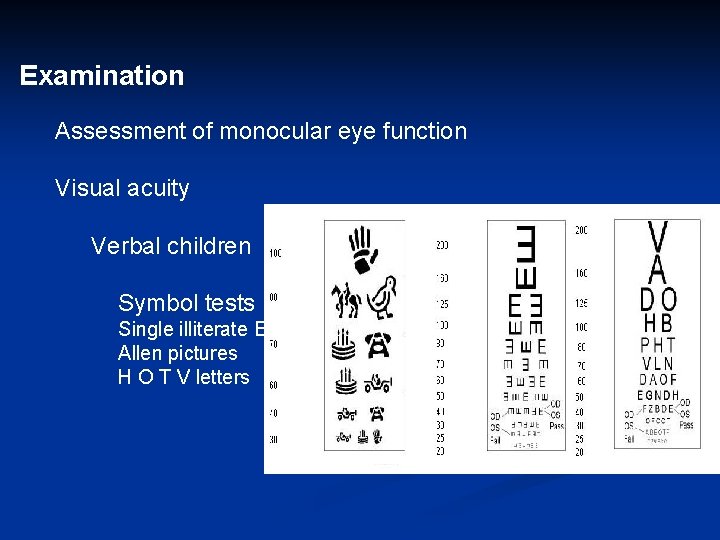 Examination Assessment of monocular eye function Visual acuity Verbal children Symbol tests Single illiterate