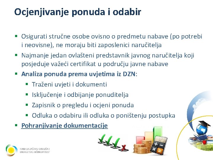 Ocjenjivanje ponuda i odabir § Osigurati stručne osobe ovisno o predmetu nabave (po potrebi