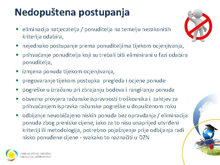 Nedopuštena postupanja § eliminacija natjecatelja / ponuditelja na temelju nezakonitih kriterija odabira, § nejednako