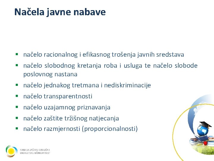 Načela javne nabave § načelo racionalnog i efikasnog trošenja javnih sredstava § načelo slobodnog