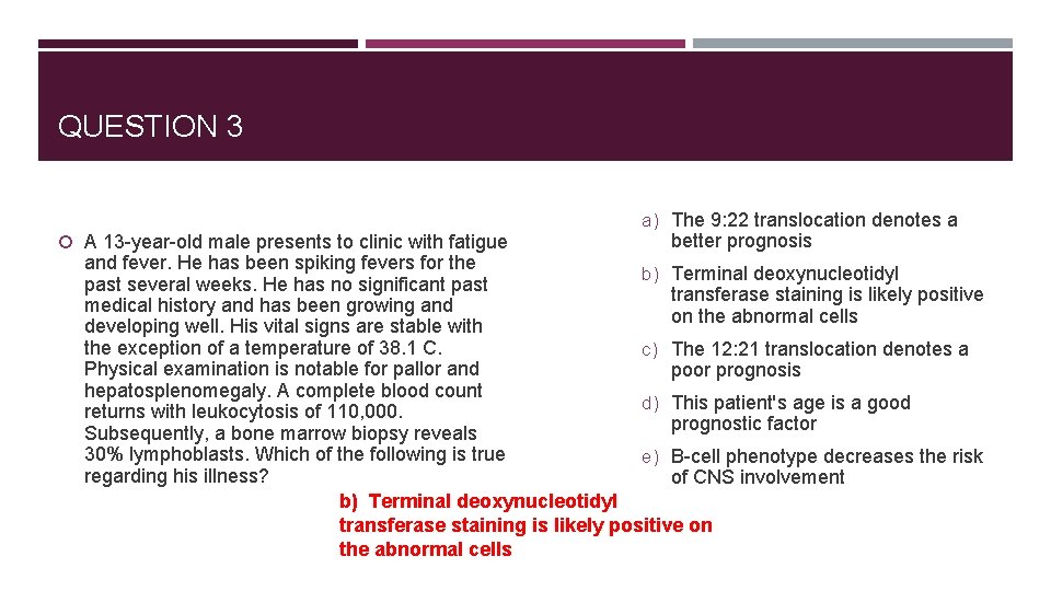 QUESTION 3 A 13 -year-old male presents to clinic with fatigue a) The 9: