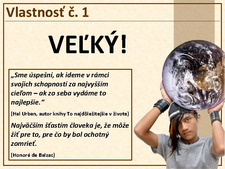 Vlastnosť č. 1 VEĽKÝ! „Sme úspešní, ak ideme v rámci svojich schopností za najvyšším