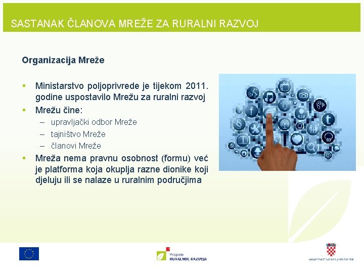 SASTANAK ČLANOVA MREŽE ZA RURALNI RAZVOJ Organizacija Mreže § § Ministarstvo poljoprivrede je tijekom