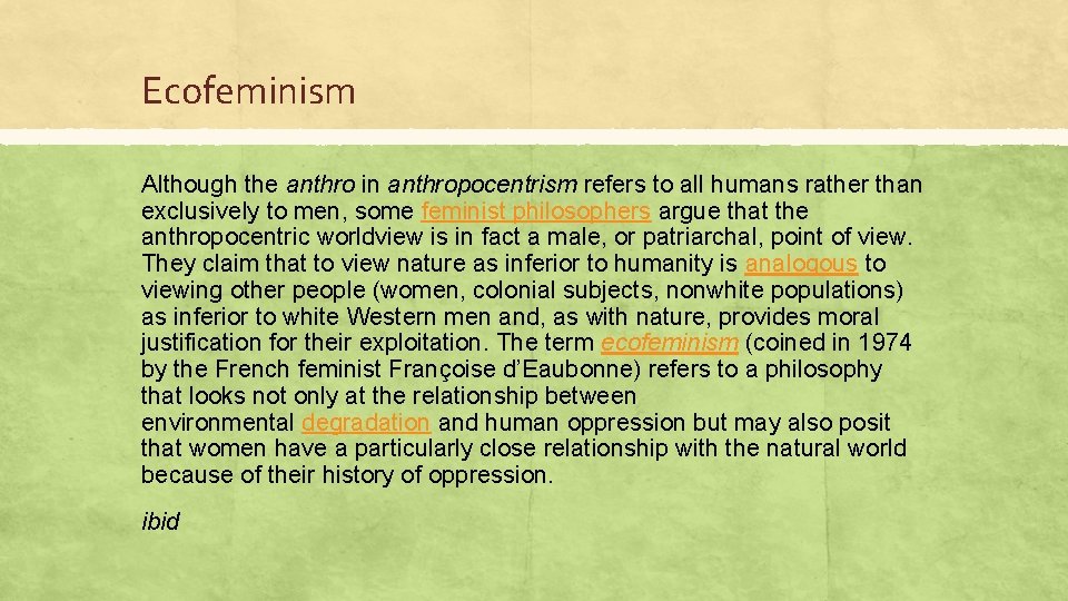 Ecofeminism Although the anthro in anthropocentrism refers to all humans rather than exclusively to