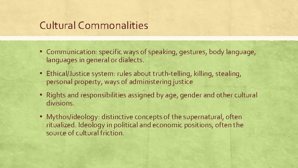 Cultural Commonalities ▪ Communication: specific ways of speaking, gestures, body language, languages in general