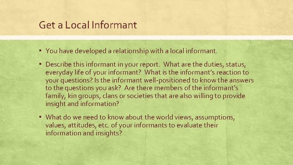 Get a Local Informant ▪ You have developed a relationship with a local informant.