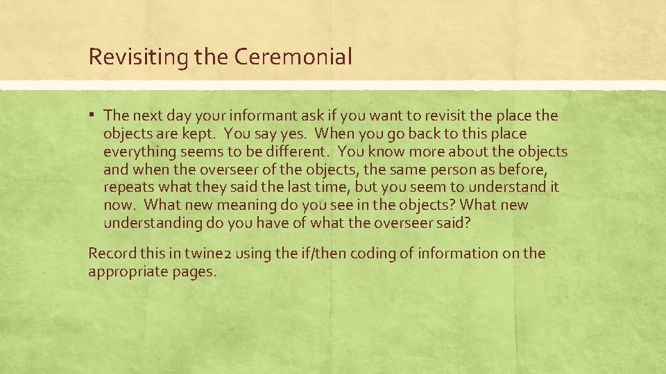 Revisiting the Ceremonial ▪ The next day your informant ask if you want to